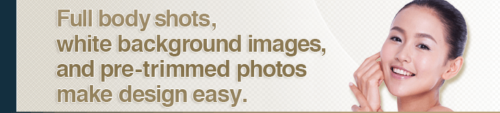 Full body shots, white background images, and pre-trimmed photos make design easy