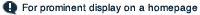 For prominent display on a homepage
